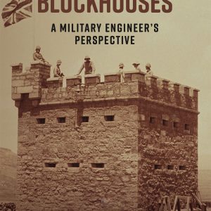 Anglo-Boer War Blockhouses: A Military Engineer's Perspective